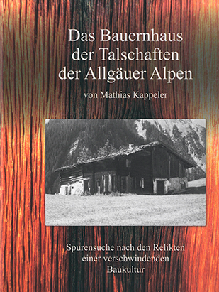 Das Bauernhaus der Talschaften der Allgäuer Alpen